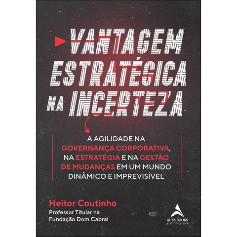 VANTAGEM ESTRATEGICA NA INCERTEZA - ALTA BOOKS