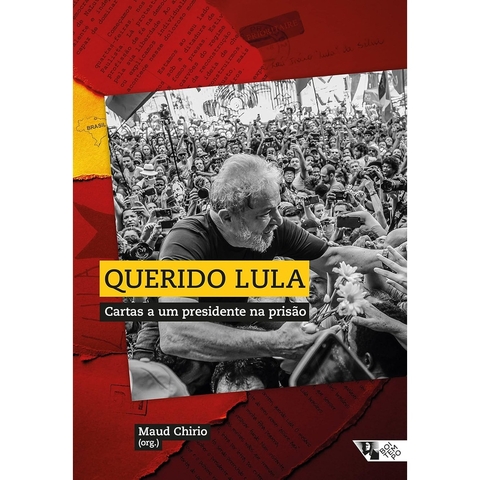 Querido Lula: Cartas a um Presidente na Prisão