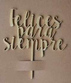 MINI TOPPER MADERA “FELICES PARA SIEMPRE”